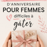 Idées de cadeaux d'anniversaire pour femmes difficiles à gâter